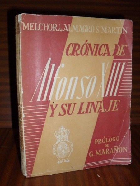 CRNICA DE ALFONSO XIII Y SU LINAJE. Prlogo de Gregorio Maran